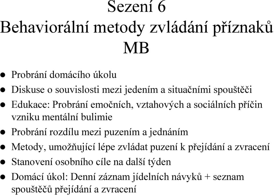 mentální bulimie Probrání rozdílu mezi puzením a jednáním Metody, umožňující lépe zvládat