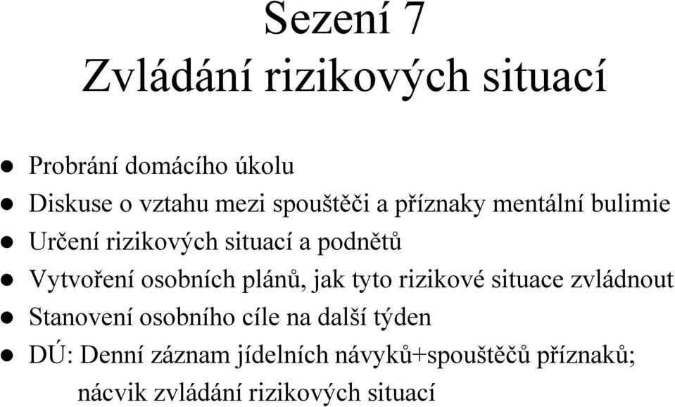 Vytvoření osobních plánů, jak tyto rizikové situace zvládnout DÚ: