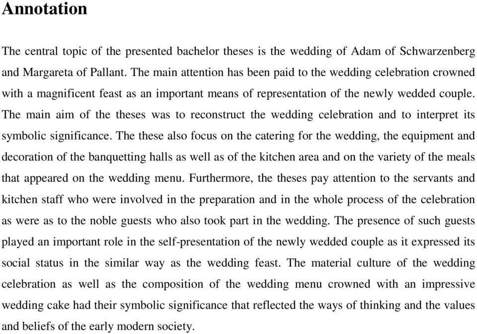 The main aim of the theses was to reconstruct the wedding celebration and to interpret its symbolic significance.
