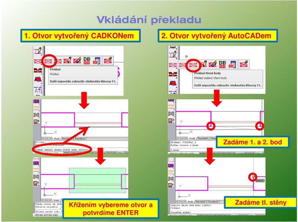 Otvor vytvořený AutoCADem Zadáme 1.