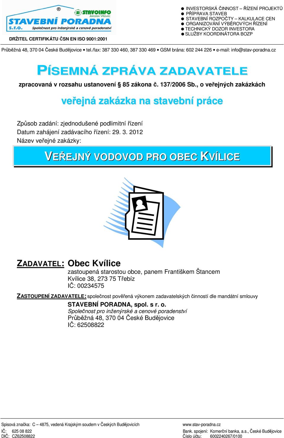 cz PÍSEMNÁ ZPRÁVA ZADAVATELE zpracovaná v rozsahu ustanovení 85 zákona č. 137/2006 Sb.