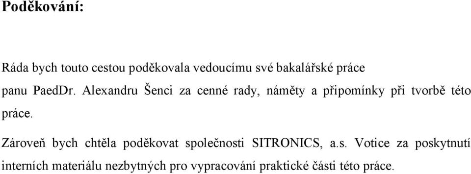 Alexandru Šenci za cenné rady, náměty a připomínky při tvorbě této práce.