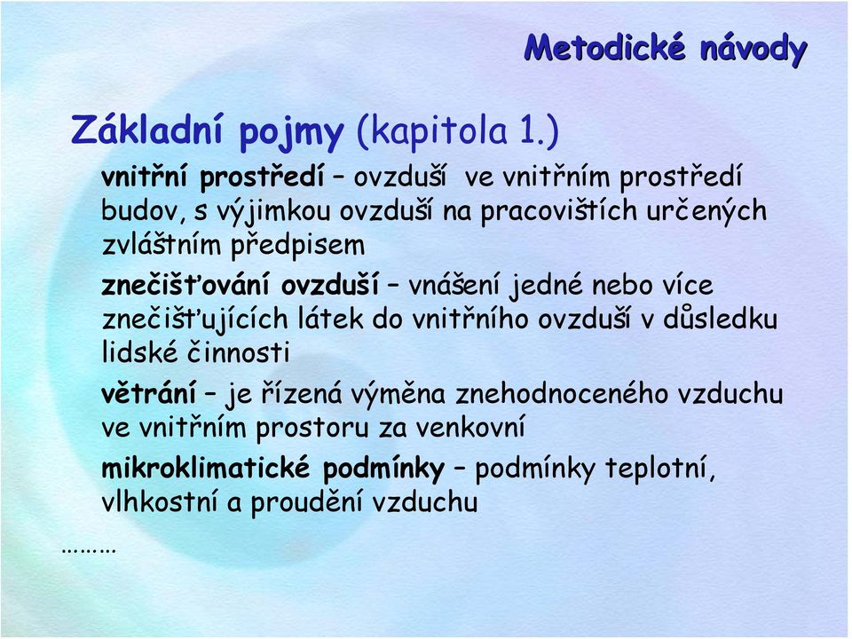 pracovištích určených zvláštním předpisem znečišťování ovzduší vnášení jedné nebo více znečišťujících látek