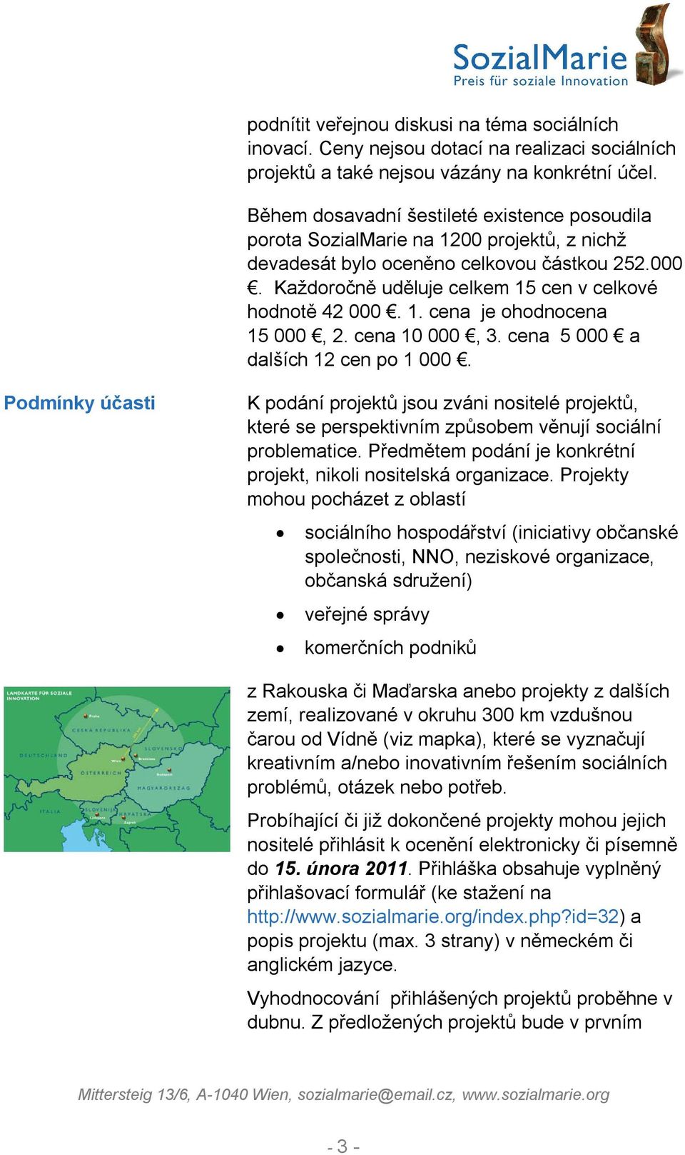 1. cena je ohodnocena 15 000, 2. cena 10 000, 3. cena 5 000 a dalších 12 cen po 1 000.