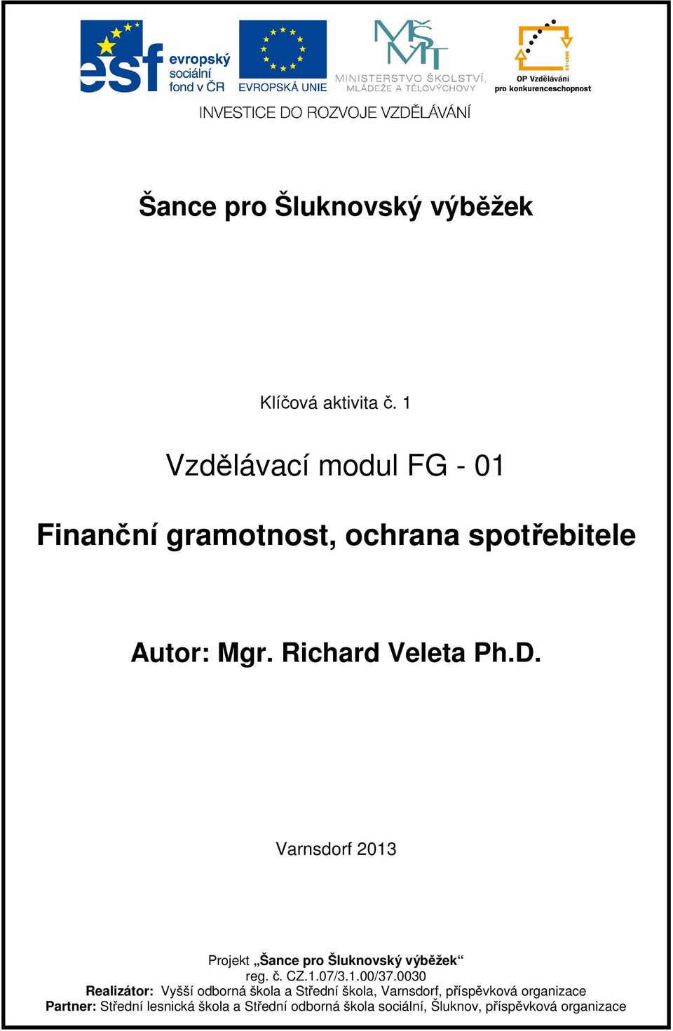 Varnsdorf 2013 Projekt Šance pro Šluknovský výběžek reg. č. CZ.1.07/3.1.00/37.