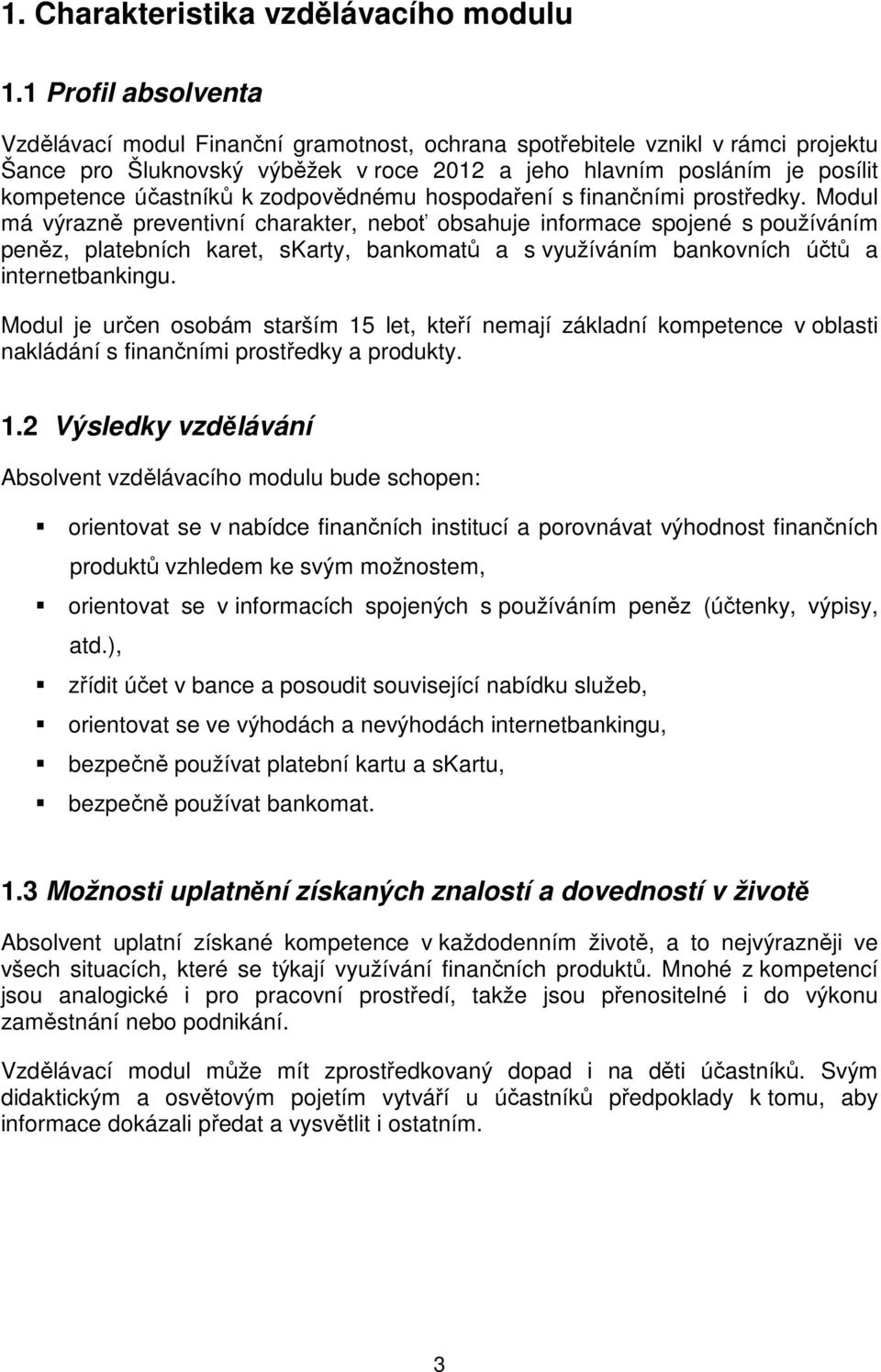 k zodpovědnému hospodaření s finančními prostředky.