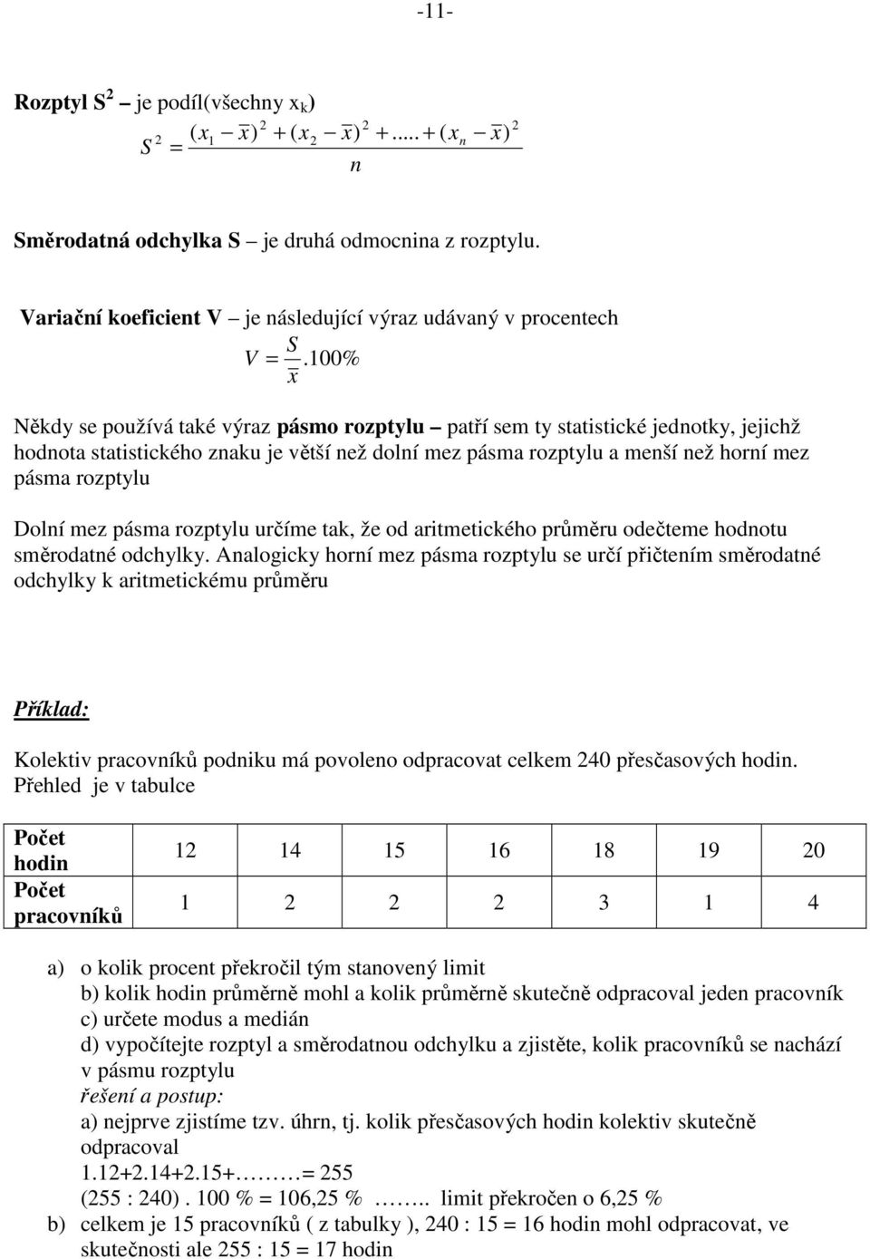 pásma rozptylu určíme tak, že od aritmetického průměru odečteme hodotu směrodaté odchylky.