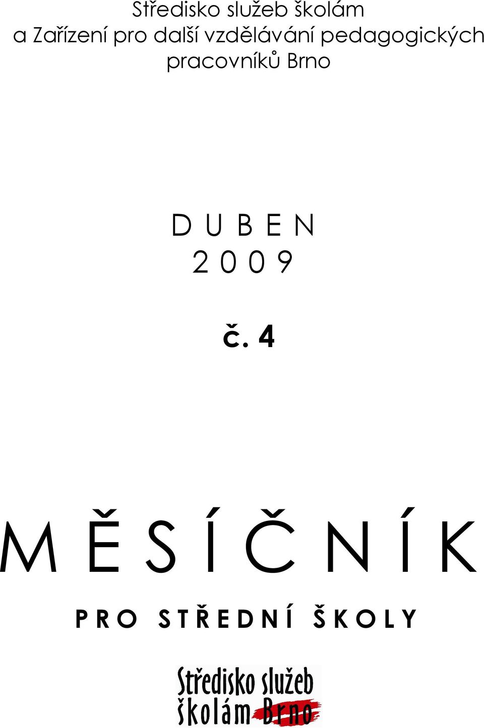 pracovníků Brno D U B E N 2 0 0 9 č.