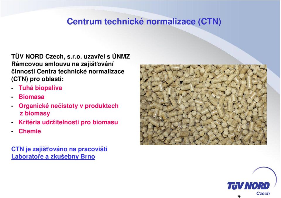 uzavřel s ÚNMZ Rámcovou smlouvu na zajišťování činnosti Centra technické normalizace