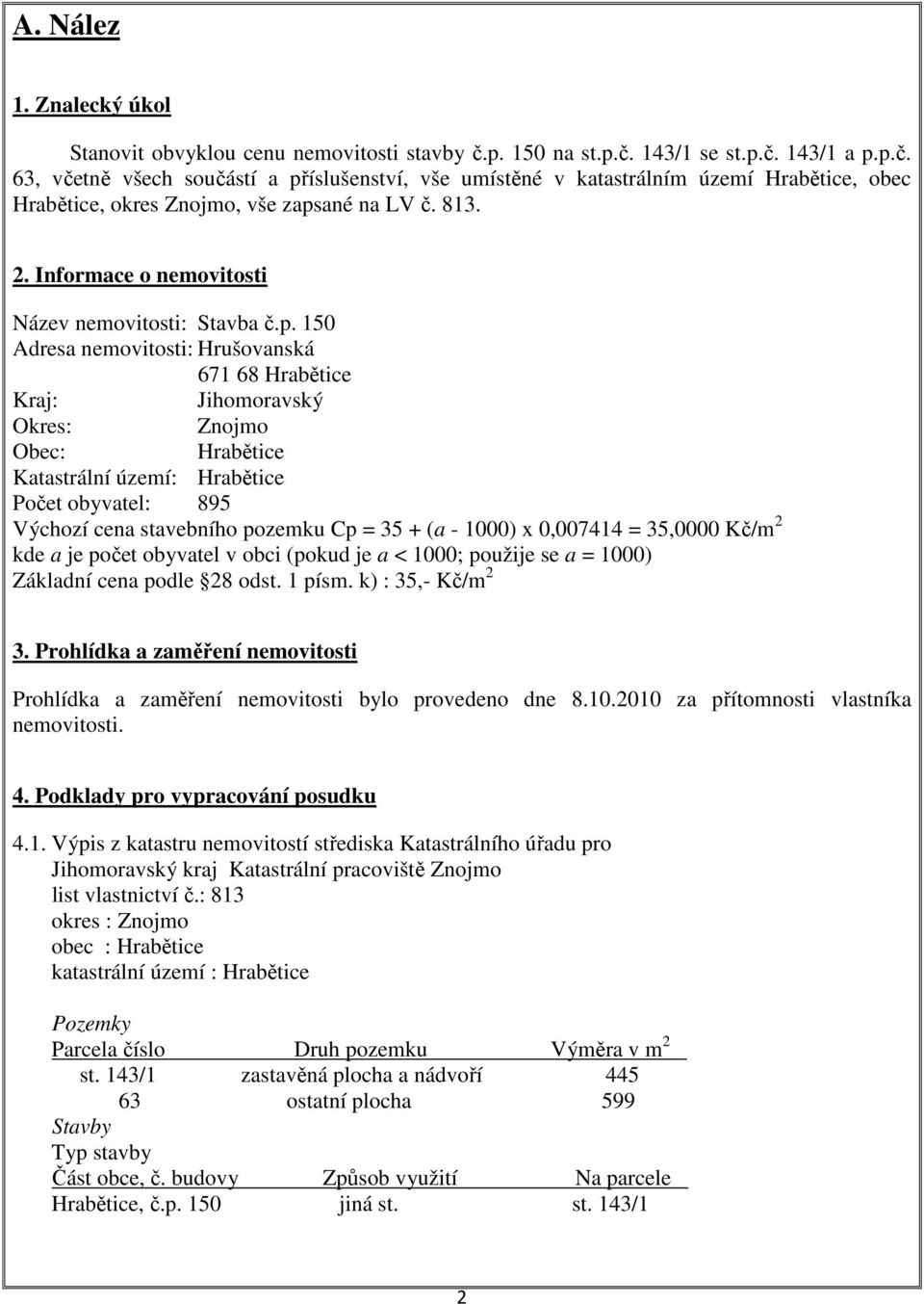 Informace o nemovitosti Název nemovitosti: Stavba č.p.