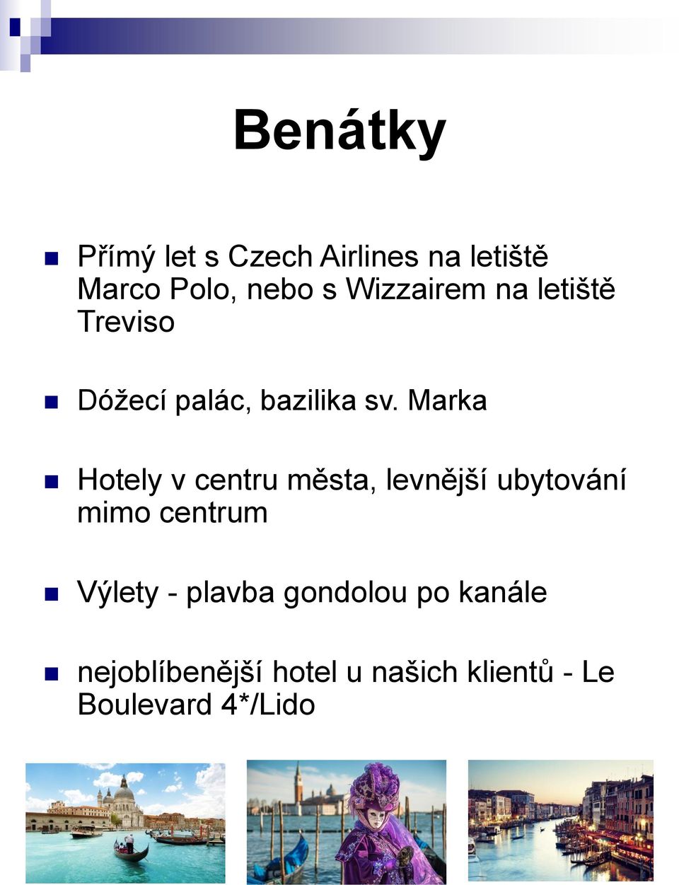 Marka Hotely v centru města, levnější ubytování mimo centrum Výlety -