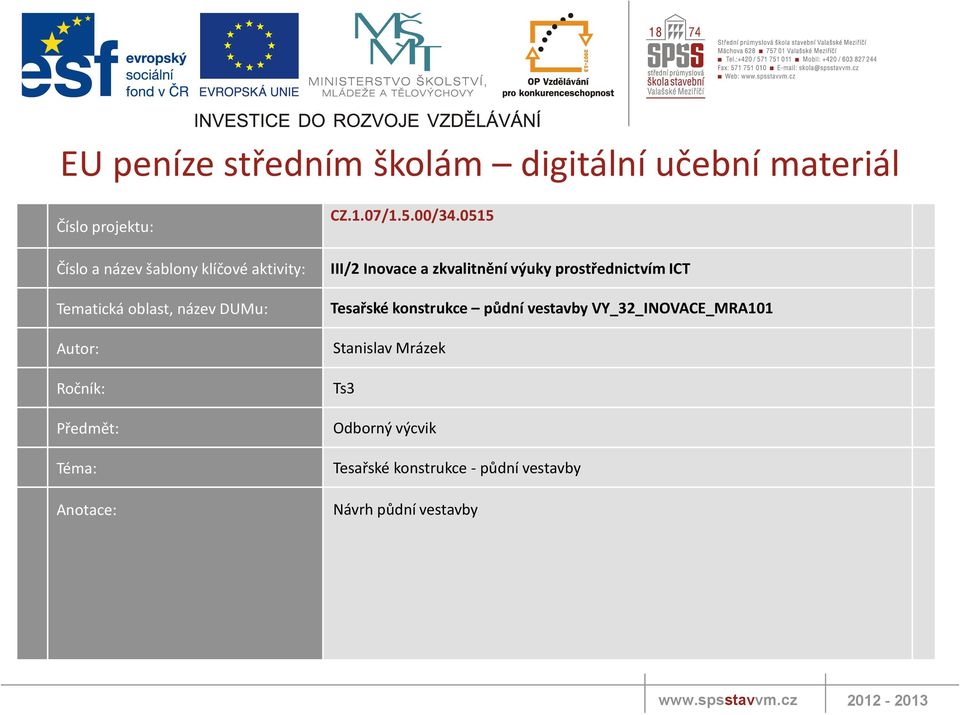 0515 III/2 Inovace a zkvalitnění výuky prostřednictvím ICT Tesařské konstrukce půdní vestavby