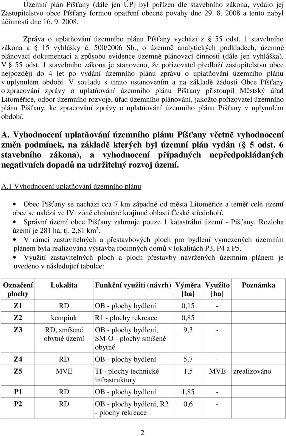 , o územně analytických podkladech, územně plánovací dokumentaci a způsobu evidence územně plánovací činnosti (dále jen vyhláška). V 55 odst.