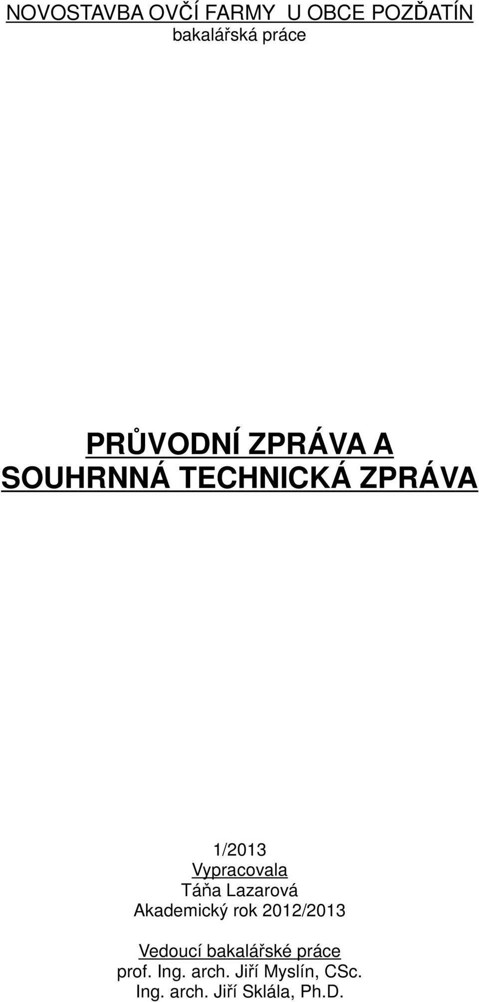 Vypracovala Táňa Lazarová Akademický rok 2012/2013 Vedoucí