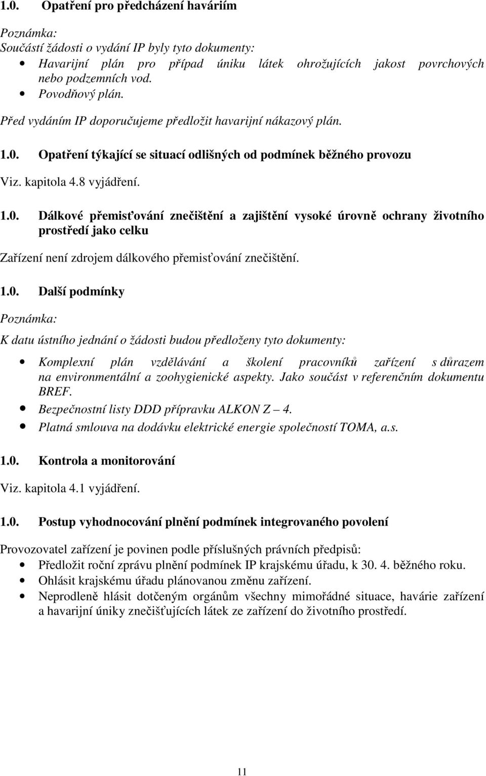 Opatření týkající se situací odlišných od podmínek běžného provozu Viz. kapitola 4.8 vyjádření. 1.0.