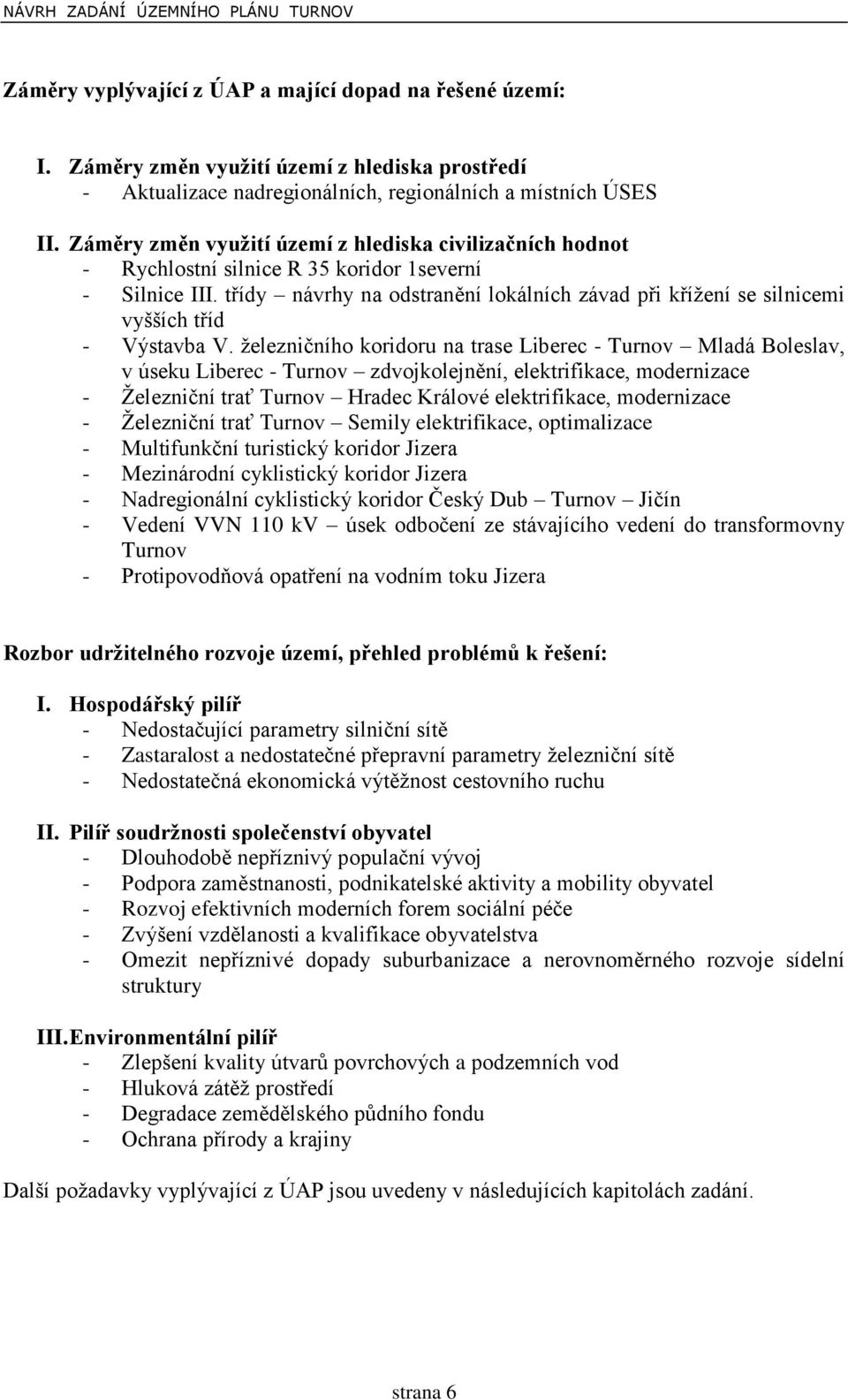 třídy návrhy na odstranění lokálních závad při křížení se silnicemi vyšších tříd - Výstavba V.