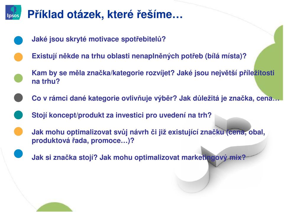 Jaké jsou největší příležitosti na trhu? Co v rámci dané kategorie ovlivňuje výběr?