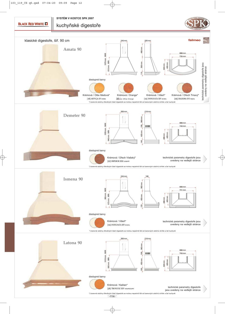 90 cm Krémová / Olše Medová* Krémová / Orange* Krémová /