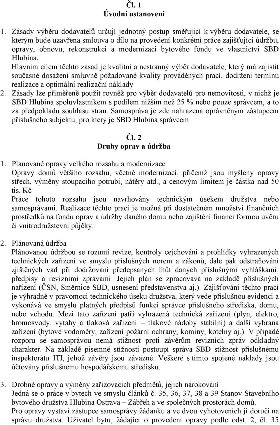 modernizaci bytového fondu ve vlastnictví SBD Hlubina.