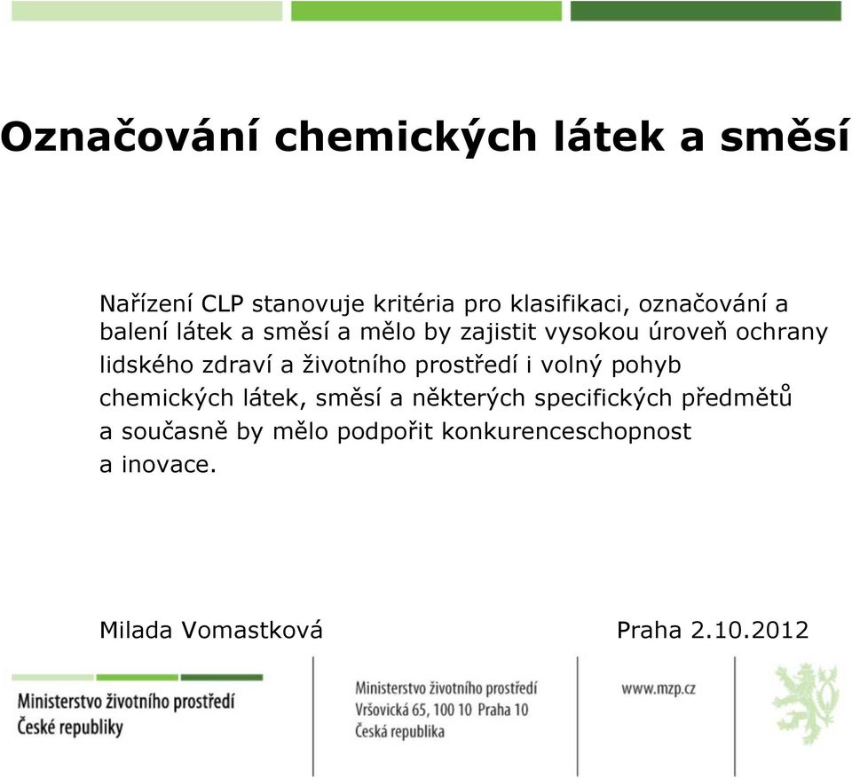 ochrany lidského zdraví a životního prostředí i volný pohyb chemických látek,