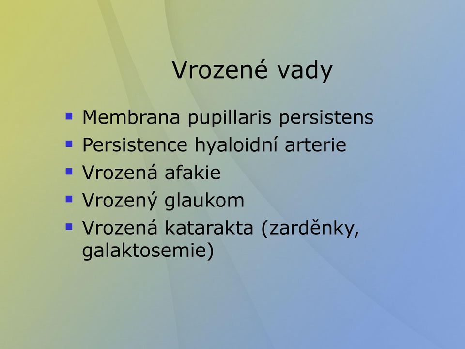 arterie Vrozená afakie Vrozený