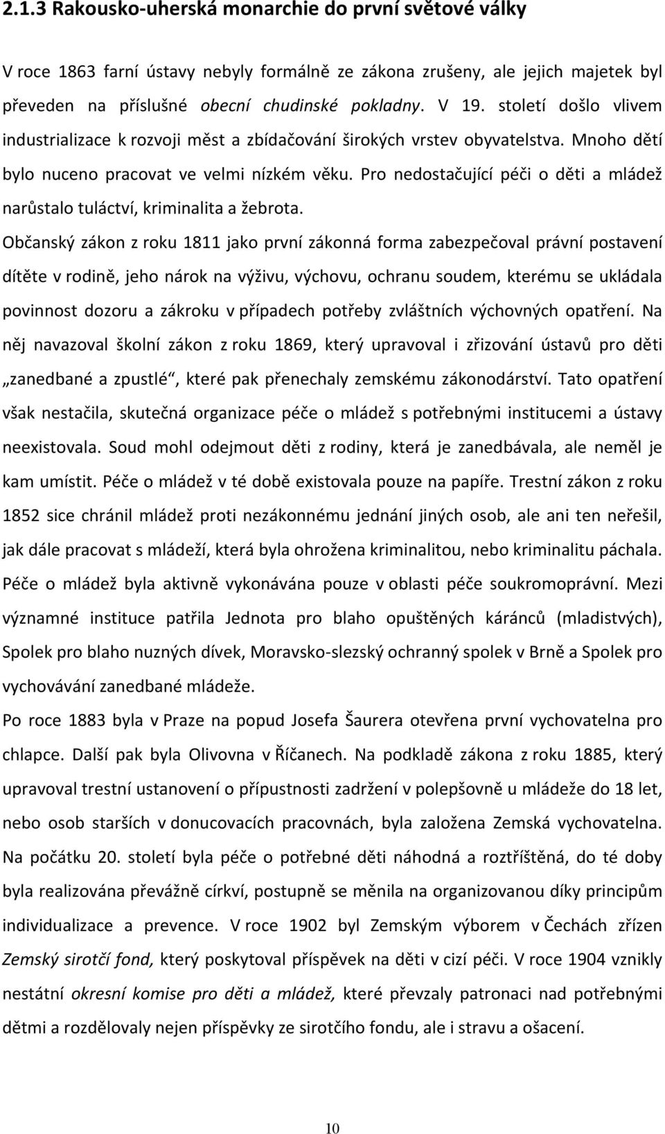 Pro nedostačující péči o děti a mládež narůstalo tuláctví, kriminalita a žebrota.