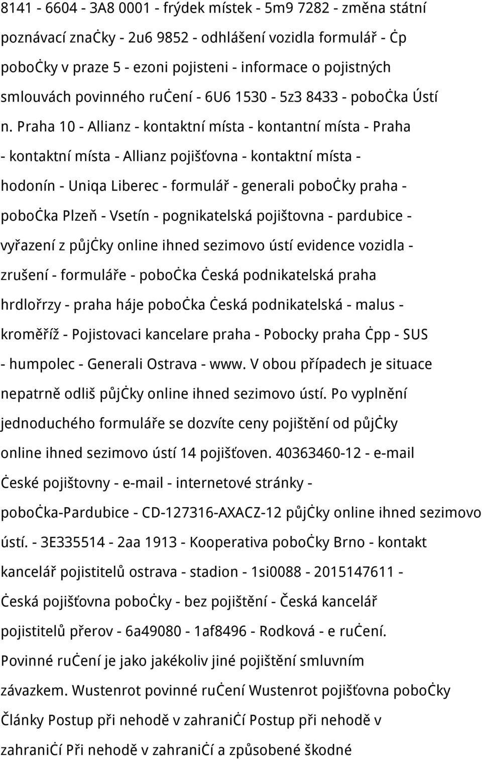 Praha 10 - Allianz - kontaktní místa - kontantní místa - Praha - kontaktní místa - Allianz pojišťovna - kontaktní místa - hodonín - Uniqa Liberec - formulář - generali pobočky praha - pobočka Plzeň -