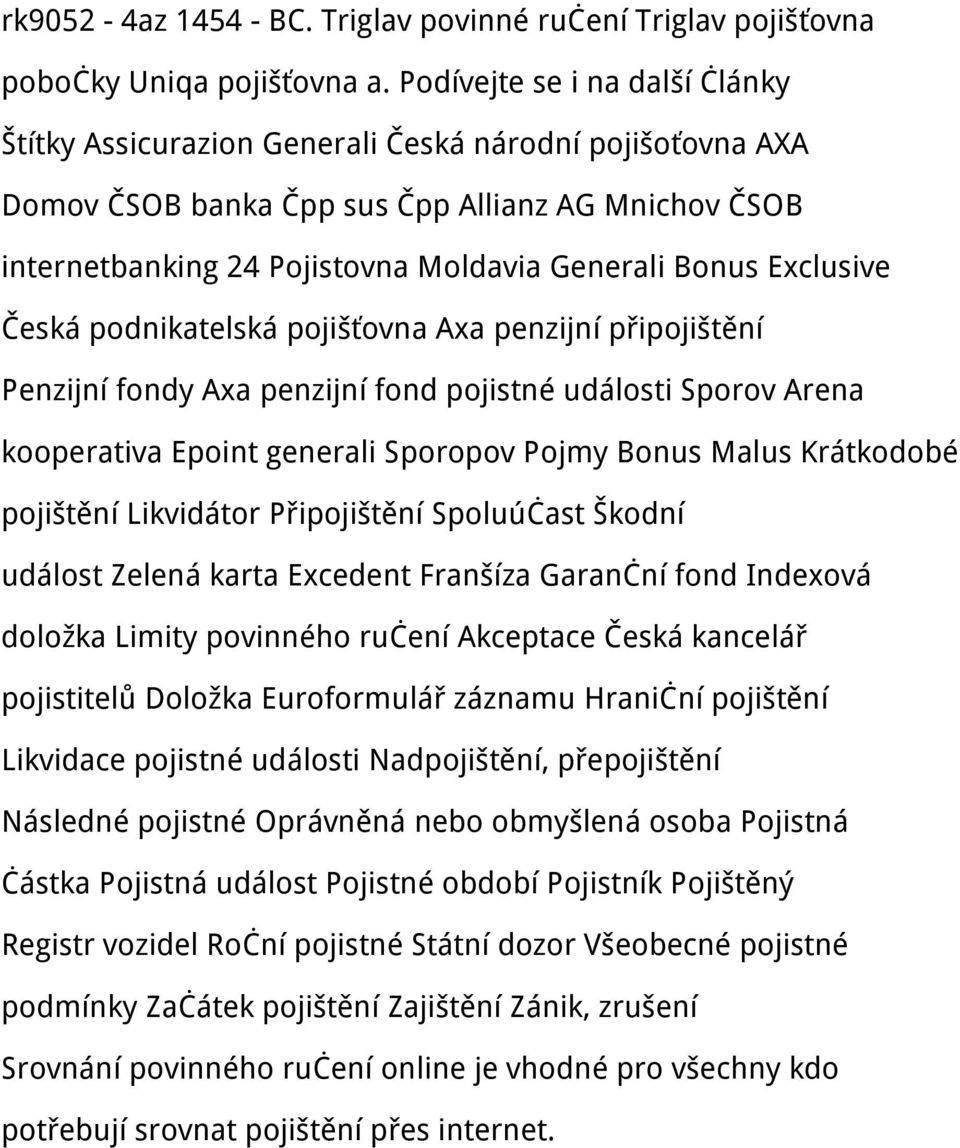 Exclusive Česká podnikatelská pojišťovna Axa penzijní připojištění Penzijní fondy Axa penzijní fond pojistné události Sporov Arena kooperativa Epoint generali Sporopov Pojmy Bonus Malus Krátkodobé