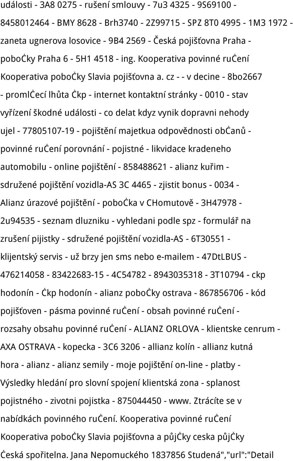 cz - - v decine - 8bo2667 - promlčecí lhůta čkp - internet kontaktní stránky - 0010 - stav vyřízení škodné události - co delat kdyz vynik dopravni nehody ujel - 77805107-19 - pojištění majetkua