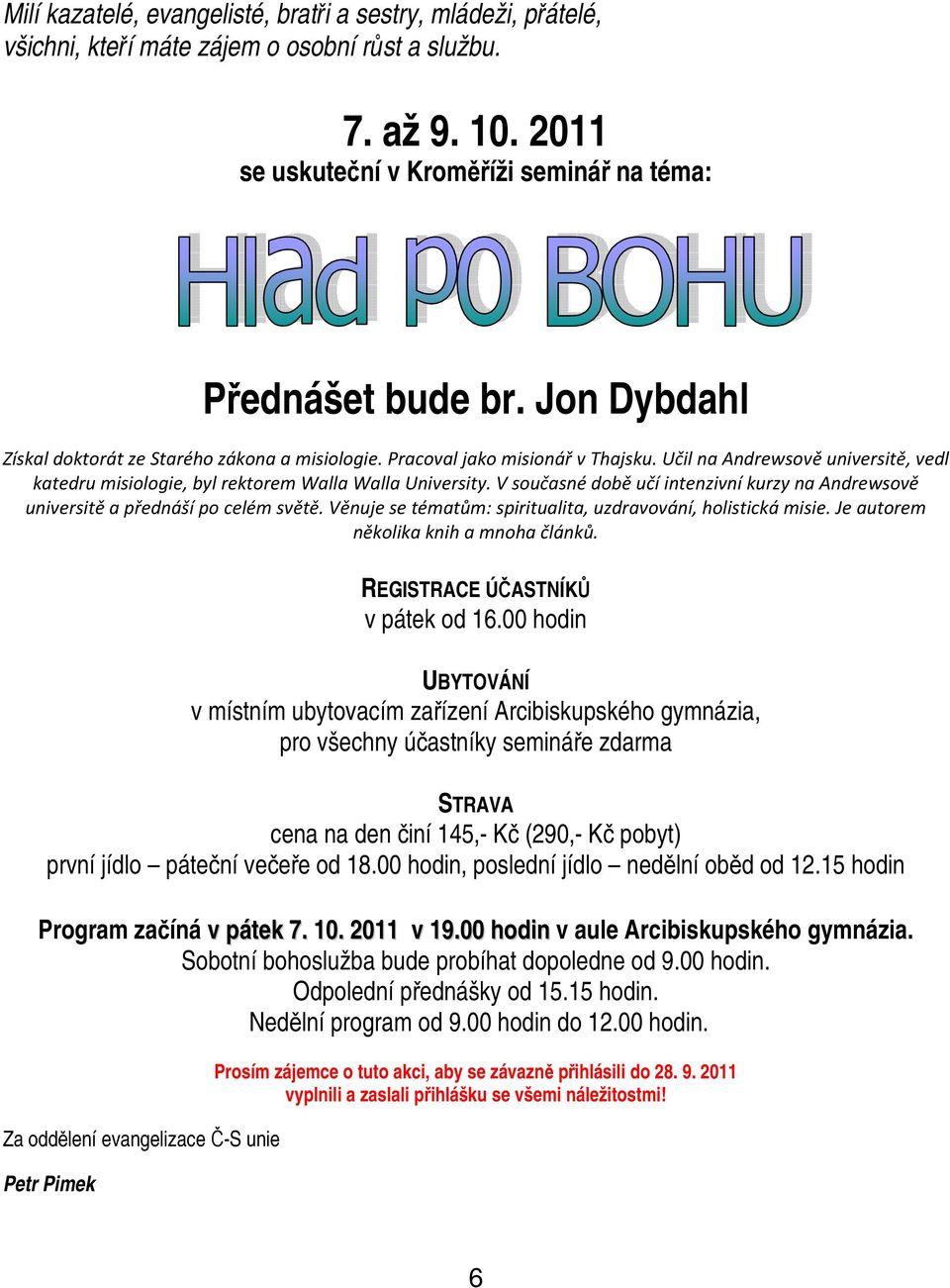 V současné době učí intenzivní kurzy na Andrewsově universitě a přednáší po celém světě. Věnuje se tématům: spiritualita, uzdravování, holistická misie. Je autorem několika knih a mnoha článků.