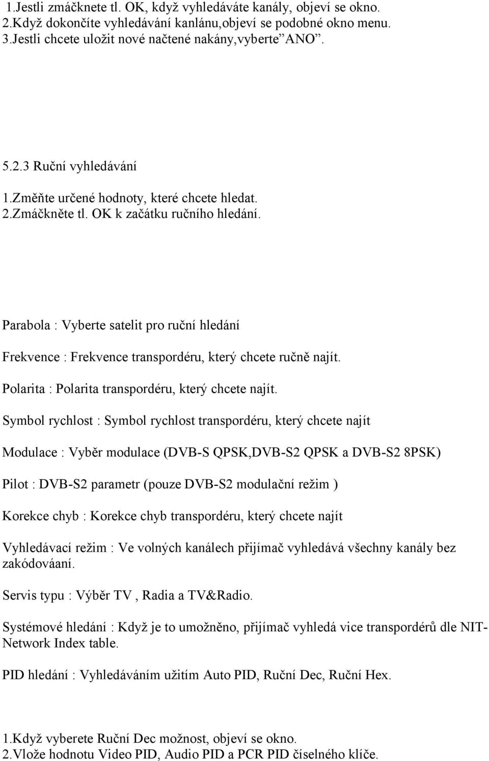 Polarita : Polarita transpordéru, který chcete najít.