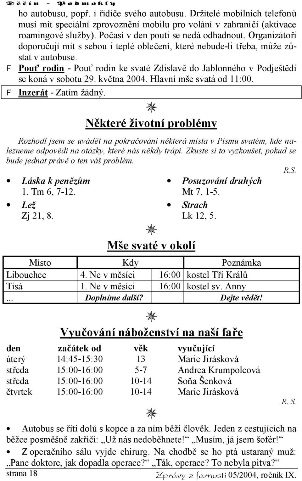 května 2004. Hlavní mše svatá od 11:00. F Inzerát - Zatím žádný.