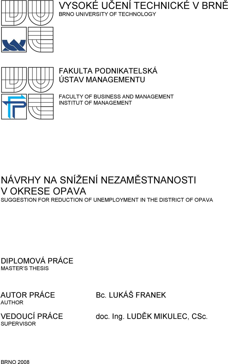 OPAVA SUGGESTION FOR REDUCTION OF UNEMPLOYMENT IN THE DISTRICT OF OPAVA DIPLOMOVÁ PRÁCE MASTER S