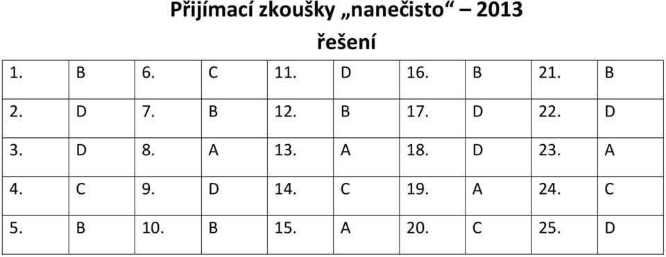 D 22. D 3. D 8. A 13. A 18. D 23. A 4. C 9.