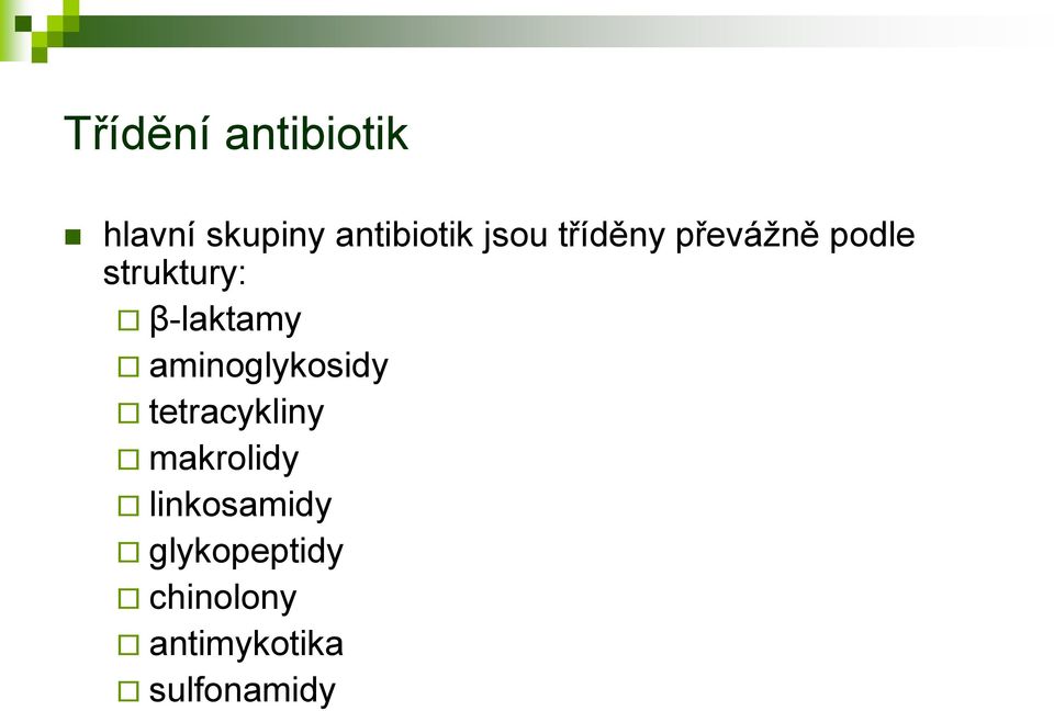 β-laktamy aminoglykosidy tetracykliny makrolidy