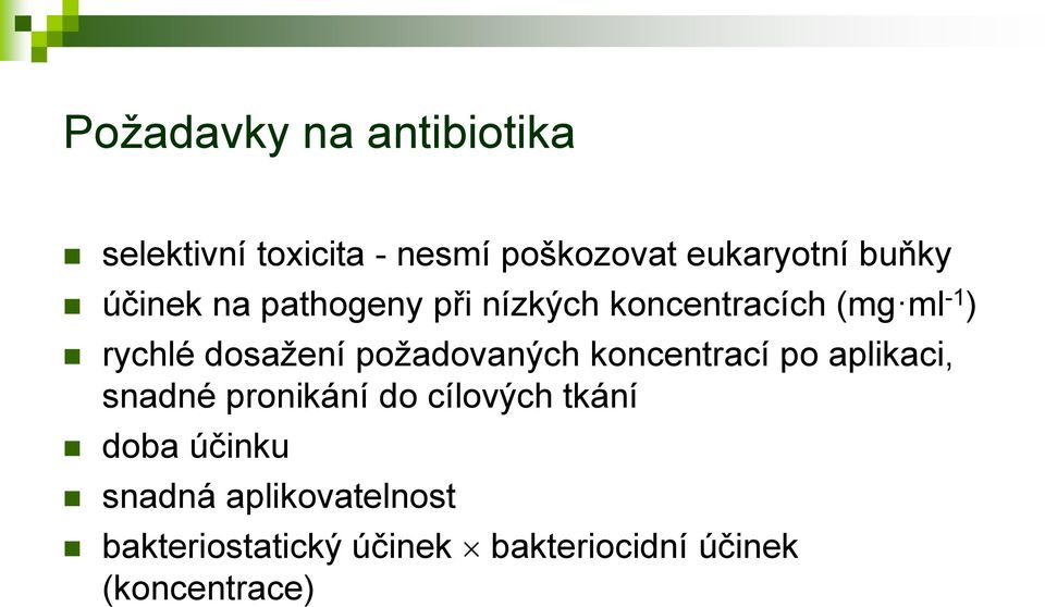 požadovaných koncentrací po aplikaci, snadné pronikání do cílových tkání doba