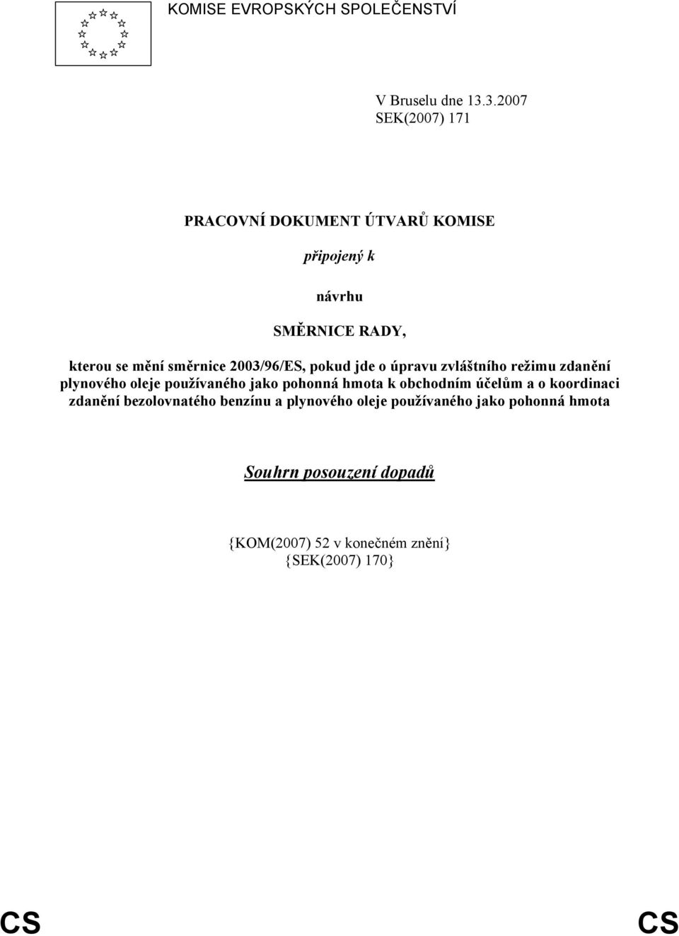 2003/96/ES, pokud jde o úpravu zvláštního režimu zdanění plynového oleje používaného jako pohonná hmota k