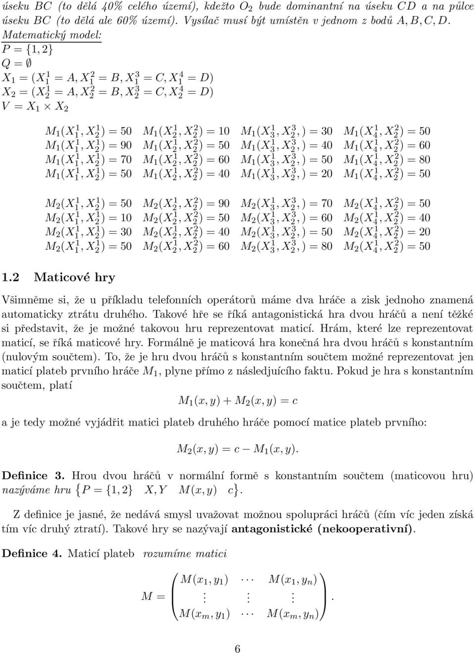 30 M 1(X 1 4,X2 2 ) = 50 M 1 (X 1 1,X1 2 ) = 90 M 1(X 1 2,X2 2 ) = 50 M 1(X 1 3,X3 2,) = 40 M 1(X 1 4,X2 2 ) = 60 M 1 (X 1 1,X1 2 ) = 70 M 1(X 1 2,X2 2 ) = 60 M 1(X 1 3,X3 2,) = 50 M 1(X 1 4,X2 2 ) =