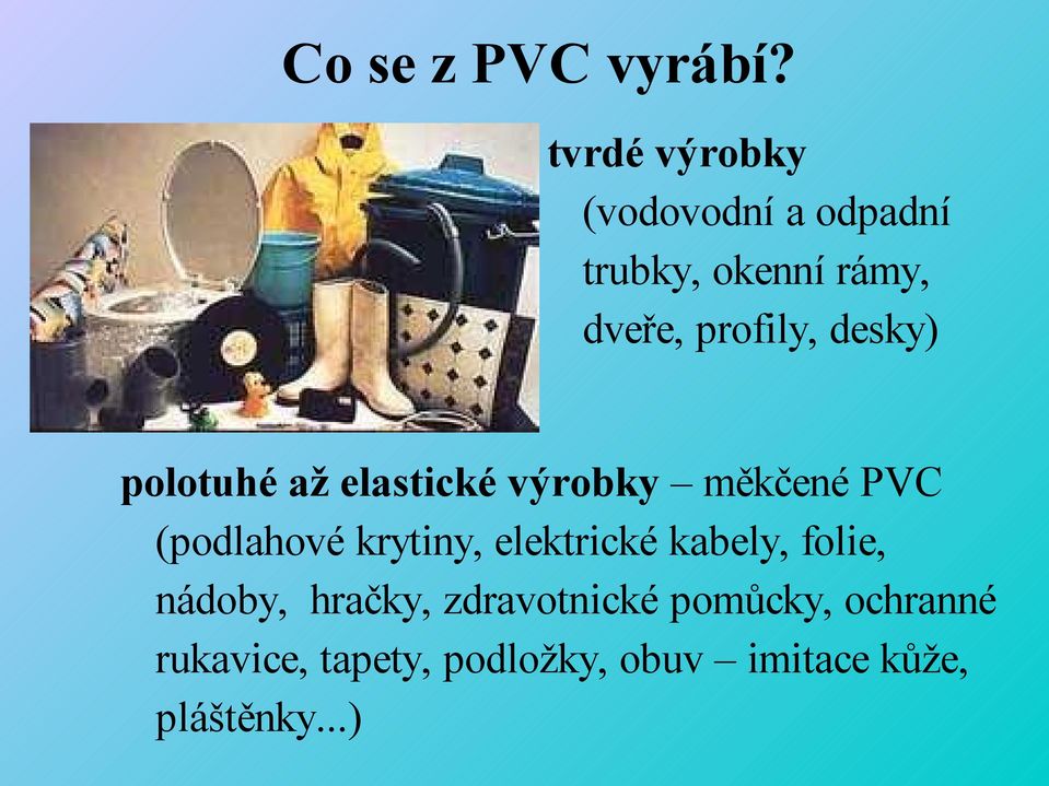 desky) polotuhé až elastické výrobky měkčené PVC (podlahové krytiny,