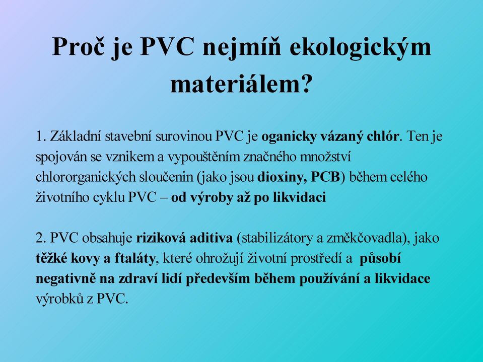 celého životního cyklu PVC od výroby až po likvidaci 2.