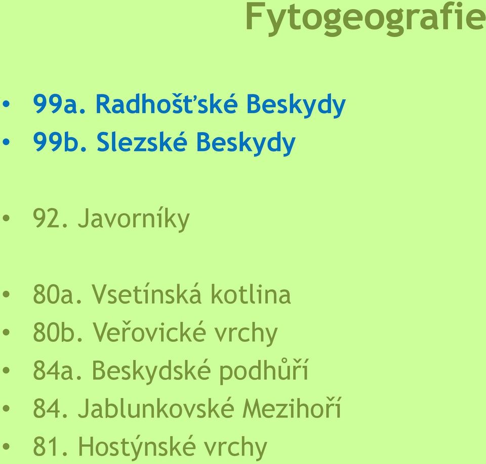 Vsetínská kotlina 80b. Veřovické vrchy 84a.