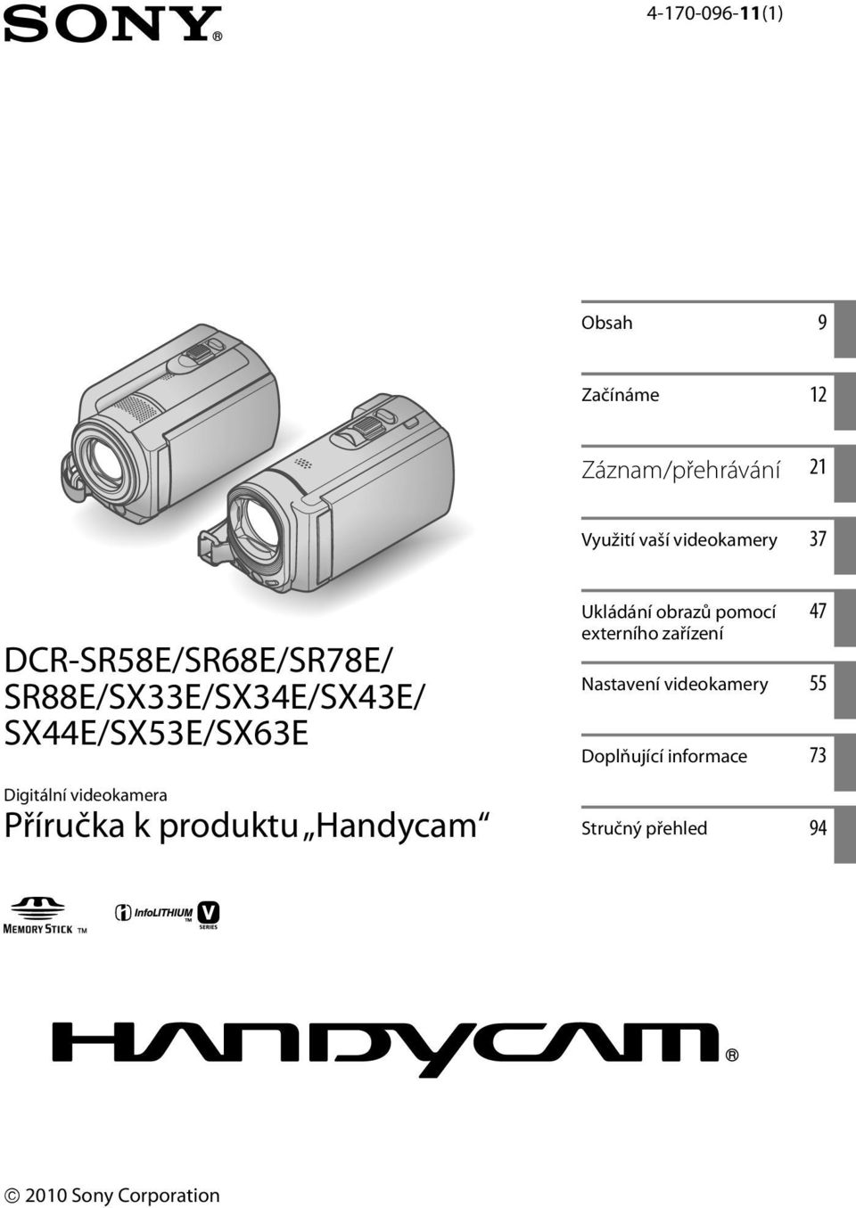 videokamera Příručka k produktu Handycam Ukládání obrazů pomocí externího zařízení