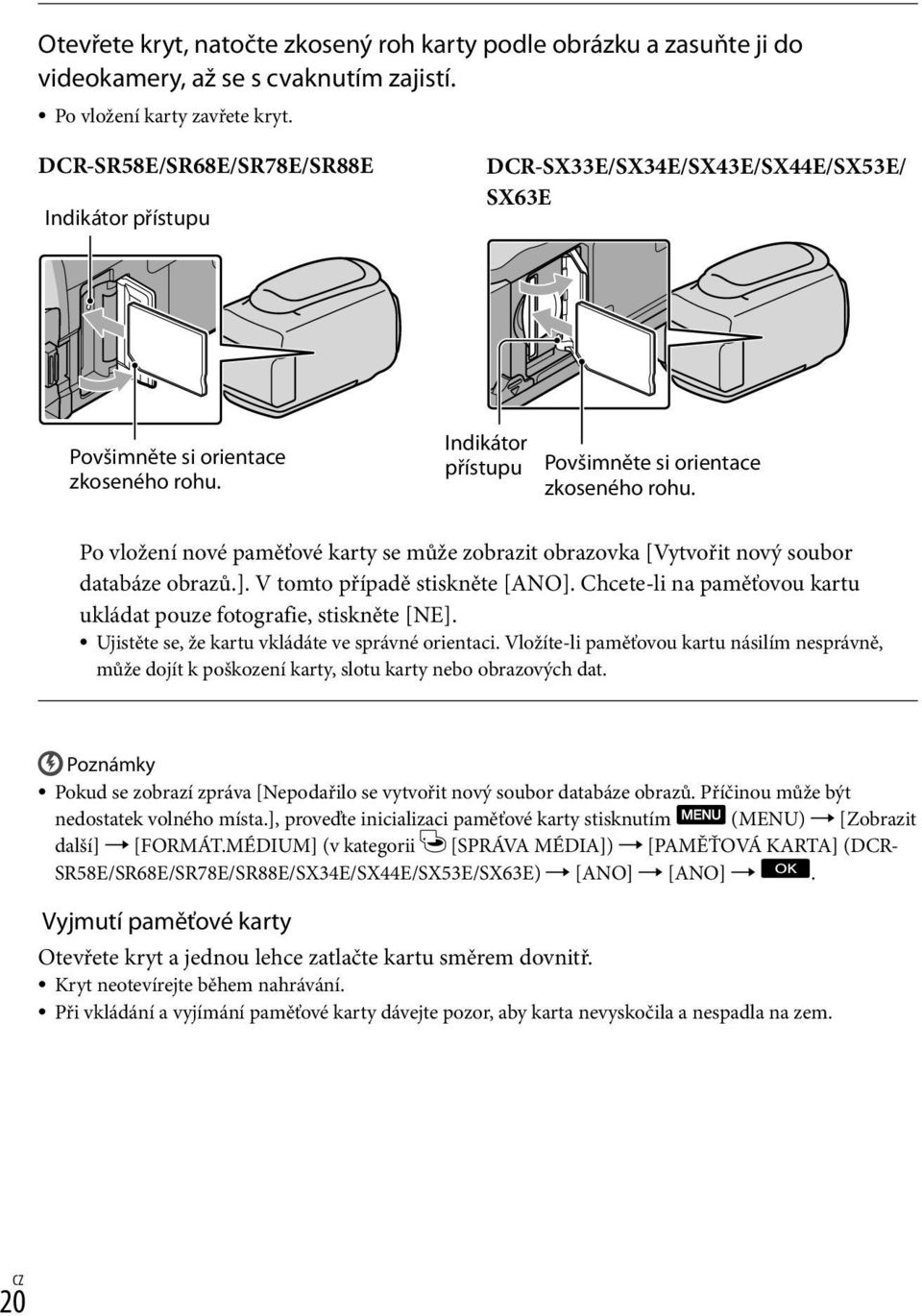 Po vložení nové paměťové karty se může zobrazit obrazovka [Vytvořit nový soubor databáze obrazů.]. V tomto případě stiskněte [ANO].