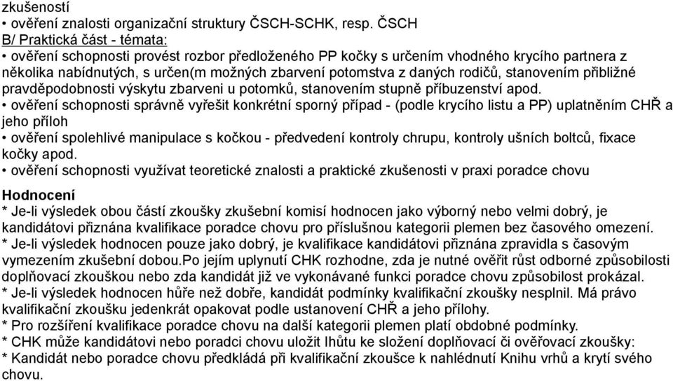 rodičů, stanovením přibližné pravděpodobnosti výskytu zbarveni u potomků, stanovením stupně příbuzenství apod.