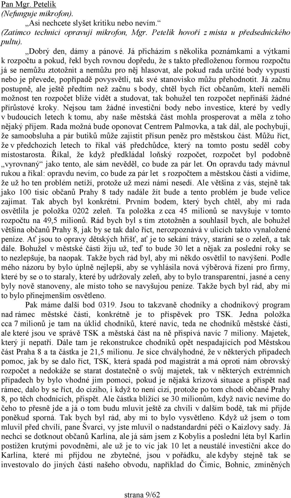 určité body vypustí nebo je převede, popřípadě povysvětlí, tak své stanovisko můžu přehodnotit.