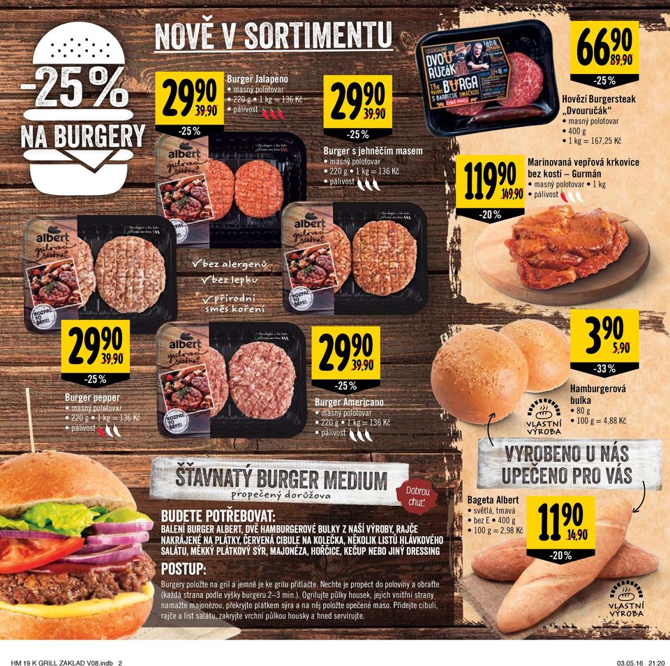 pepper Hamburgerová bulka Burger Americano 220 g 1 kg = 136 Kč pálivost 80 g 100 g = 4,88 Kč 220 g 1 kg = 136 Kč pálivost ŠŤAVNATÝ BURGER MEDIUM propečený dorůžova Budete potřebovat: Dobrou chuť.
