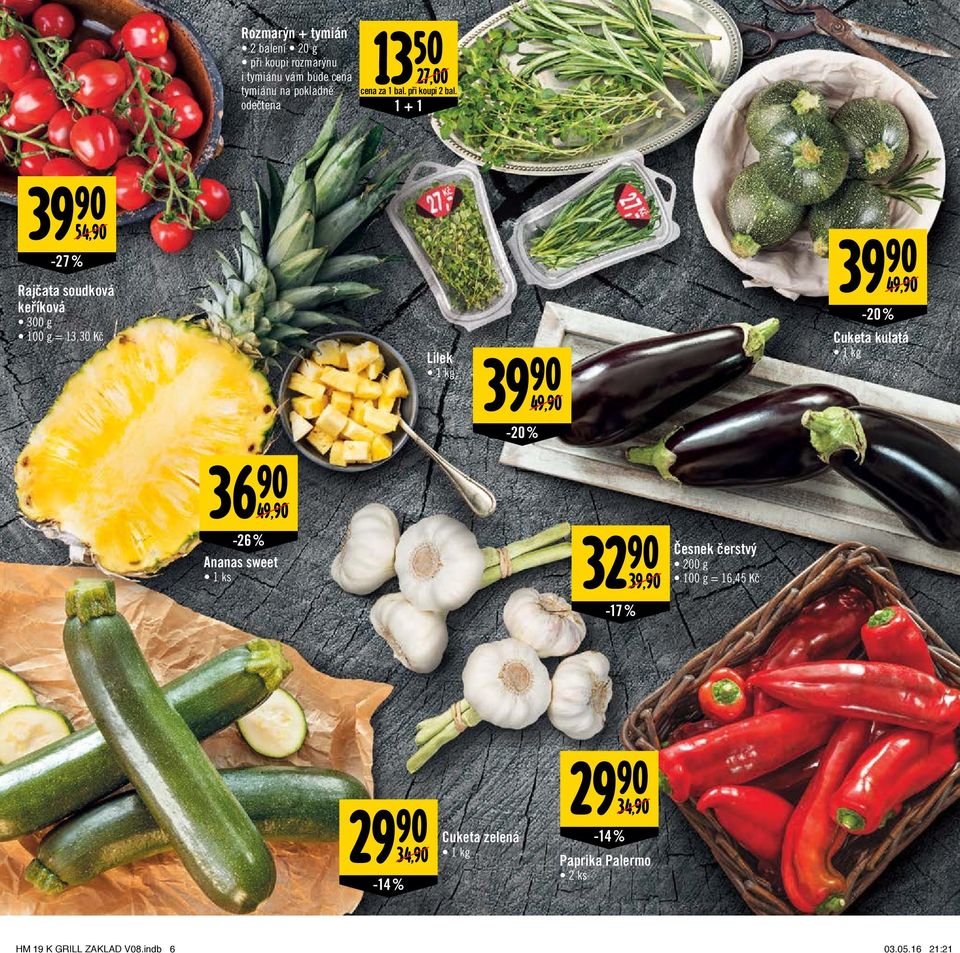 39 54,/ -27 % Rajčata soudková keříková 300 g 100 g = 13,30 Kč 36 49,/ -26% Ananas sweet 1 ks Lilek 1 kg 39 49,/ -20 %
