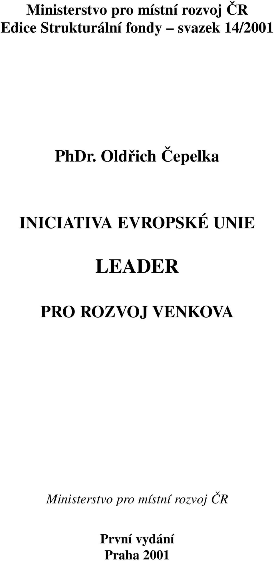 Oldfiich âepelka INICIATIVA EVROPSKÉ UNIE LEADER