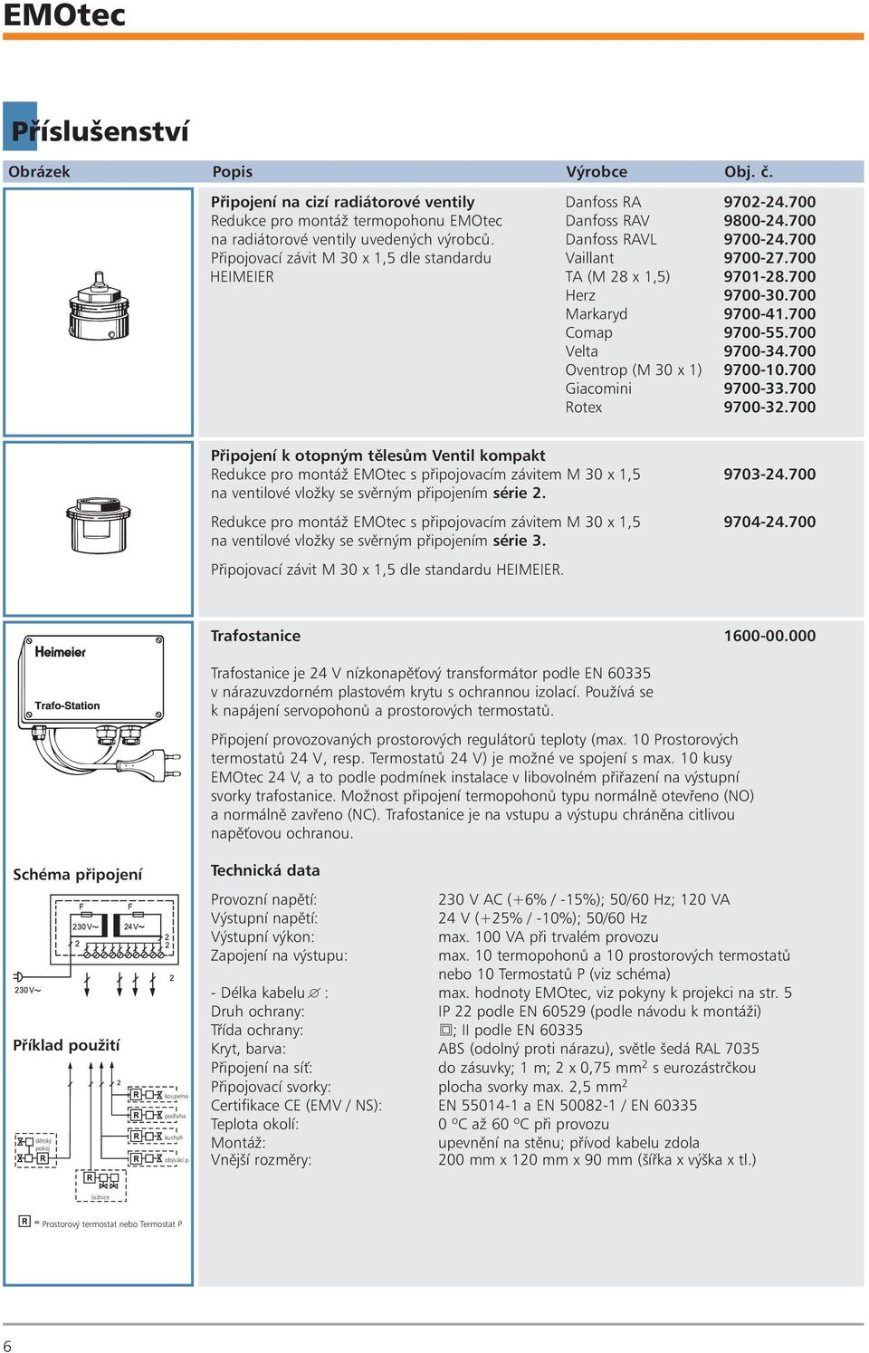 700 Markaryd 9700-41.700 Comap 9700-55.700 Velta 9700-4.700 Oventrop (M 0 x 1) 9700-10.700 Giacomini 9700-.700 Rotex 9700-2.