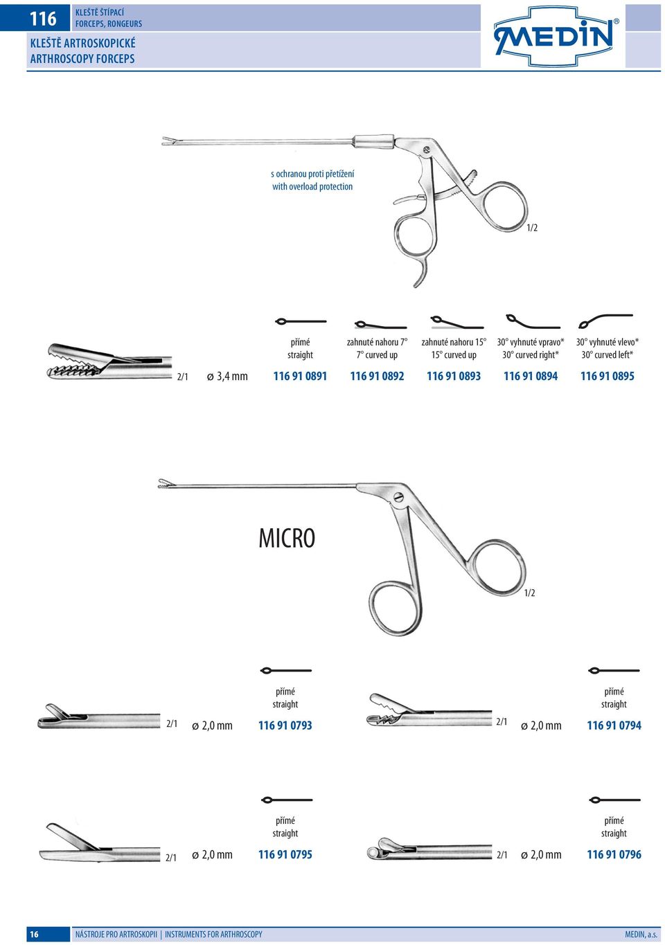 116 91 0891 116 91 0892 116 91 0893 116 91 0894 116 91 0895 MICRO 1/2 přímé straight přímé straight 2/1 ø 2,0 mm 116 91 0793 2/1 ø 2,0 mm 116 91